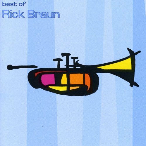 Rick Braun - Best Of Rick Braun - Zortam Music