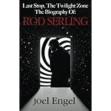 last stop the twilight zone the biography of rod serling
