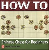 How To: Chinese Chess for Beginner (Book with chess board and pieces) (How to--)