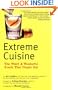 Extreme Cuisine: The Weird & Wonderful Foods that People Eat