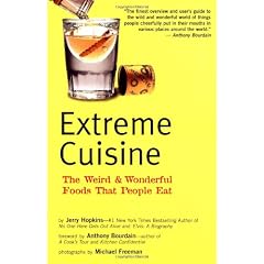 Extreme Cuisine: The Weird & Wonderful Foods That People Eat