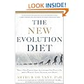 The New Evolution Diet: What Our Paleolithic Ancestors Can Teach Us about Weight Loss, Fitness, and Aging