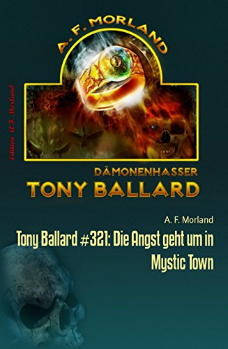 Tony Ballard #321: Die Angst geht um in Mystic Town: Horror-Serie (German Edition)