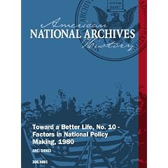 Toward a Better Life, No. 10 - Factors in National Policy Making, 1980
