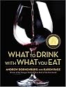 What to Drink with What You Eat: The Definitive Guide to Pairing Food with Wine, Beer, Spirits, Coffee, Tea - Even Water - Based on Expert Advice from America's Best Sommeliers