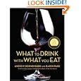 What to Drink with What You Eat: The Definitive Guide to Pairing Food with Wine, Beer, Spirits,... by Andrew Dornenburg, Karen Page, and Michael Sofronski