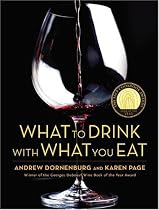 What to Drink with What You Eat: The Definitive Guide to Pairing Food with Wine, Beer, Spirits, Coffee, Tea - Even Water - Based on Expert Advice from America's Best Sommeliers