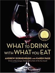 What to Drink with What You Eat: The Definitive Guide to Pairing Food with Wine, Beer, Spirits, Coffee, Tea - Even Water - Based on Expert Advice from America's Best Sommeliers