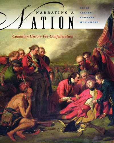 Narrating a Nation: Canadian History Pre-Confederation, by Jeff Keshen, Norman Knowles, Barbara Messamore Raymond Blake