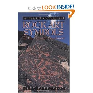 A Field Guide to Rock Art Symbols of the Greater Southwest by Alex Patterson