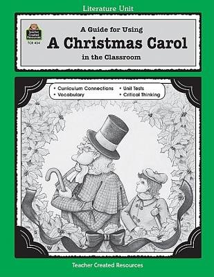 A Guide for Using a Christmas Carol in the Classroom[LITERATURE UNIT GD FOR USING A][Paperback]