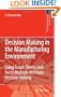 Decision Making in the Manufacturing Environment: Using Graph Theory and Fuzzy Multiple Attribute Decision Making Methods (Springer Series in Advanced Manufacturing)
