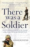 There was a soldier : first-hand accounts of the Scottish soldier from 1707 to the present day