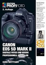 Canon EOS 5D Mark II - Edition ProfiFoto: Digitale Fotos und Videos professionell erstellen (mitp Edition Profifoto)