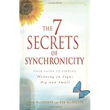 The 7 Secrets of Synchronicity: Your Guide to Finding Meaning in Signs Big and Small