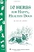 10 Herbs for Happy, Healthy Dogs: Storey's Country Wisdom Bulletin A-260 (Storey Country Wisdom Bulletin, a-260)