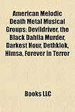 American Melodic Death Metal Musical Groups: Devildriver, the Black Dahlia Murder, Darkest Hour, Dethklok, Himsa, Forever in Terror-