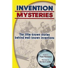 Invention Mysteries: The Little-Known Stories Behind Well-Known Inventions (Invention Mysteries Series)