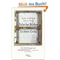 Falsche Bilder - Echtes Geld: Der F�lschungscoup des Jahrhunderts - und wer alles daran verdiente