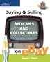 Buying & Selling Antiques and Collectibles on eBay (Buying & Selling on Ebay)
