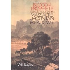 Blood of the Prophets: Brigham Young and the Massacre at Mountain Meadows