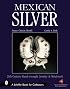 Mexican Silver: Modern Handwrought Jewelry & Metalwork