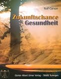 Zukunftschance Gesundheit - Rolf Carson