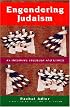 Engendering Judaism: An Inclusive Theology and Ethics