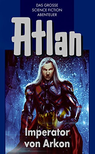 Atlan 14: Imperator von Arkon (Blauband): Die Arkon-Trilogie (Atlan-Blauband) (German Edition)