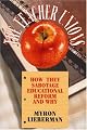 The Teacher Unions: How They Sabotage Educational Reform and Why