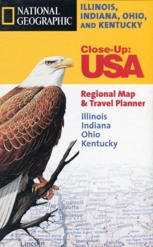 Illinois, Indiana, Ohio, and Kentucky: Regional Map & Travel Planner (National Geographic Close-Up Maps)