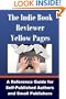 The Indie Book Reviewer Yellow Pages: A Reference Guide for Self-Published Authors and Small Publishers