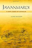 Jawanmardi : a Sufi code of honour