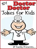 101 Doctor Doctor Jokes for Kids (Joke Books for Kids vol. 9)