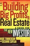 Building Big Profits in Real Estate: A Guide for The New Investor