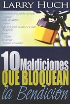 10 Maldiciones Que Bloquean La Bendicion / 10 Curses That Block the Blessing (Spanish Edition)