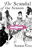 The Scandal of the Season: A Novel