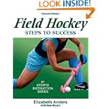 Field Hockey: Steps to Success - 2nd Edition (Steps to Success Sports Series) by Elizabeth Anders and Susan Myers