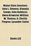 Maine State Senators: John L. Stevens, Olympia Snowe, John Baldacci, Owen Brewster, William W. Thomas, JR, Chellie Pingree, Lysander Cutler-