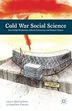 Cold War social science : knowledge production, liberal democracy, and human nature
