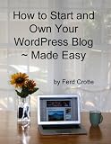 How to Start and Own Your WordPress Blog ~ Made Easy