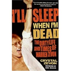 I'LL Sleep When I'm Dead: The Dirty Life and Times of Warren Zevon