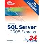 Microsoft Sams Teach Yourself SQL Server 2005 Express in 24 Hours