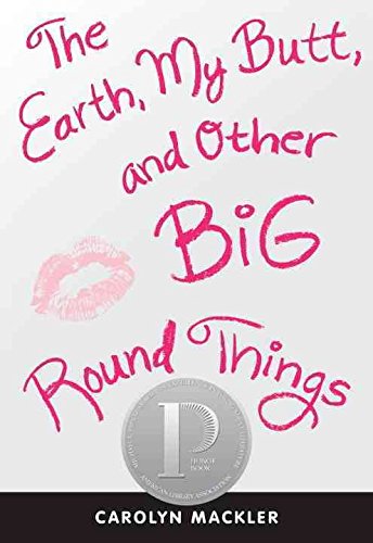 [(The Earth, My Butt, and Other Big Round Things)] [By (author) Carolyn Mackler] published on (February, 2012)