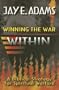 Winning the War Within: A Biblical Strategy for Spiritual Warfare