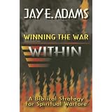 WinningtheWarWithin:ABiblicalStrategyforSpiritualWarfare