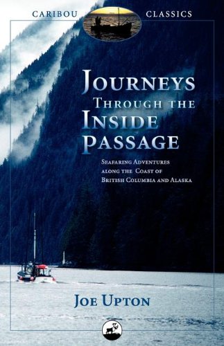 Cheapest Journeys Through the Inside Passage: Seafaring Adventures Along the Coast of British Columbia and Alaska (Caribou Classics)