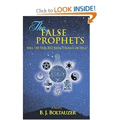The False Prophets: Will the Year 2012 Bring Heaven or Hell?