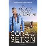 the cowgirl ropes a billionaire cowboys of chance creek volume 4