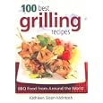 100 Best Grilling Recipes: BBQ Food from Around the World